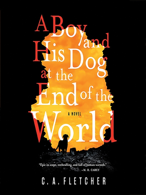 Title details for A Boy and His Dog at the End of the World by C. A. Fletcher - Available